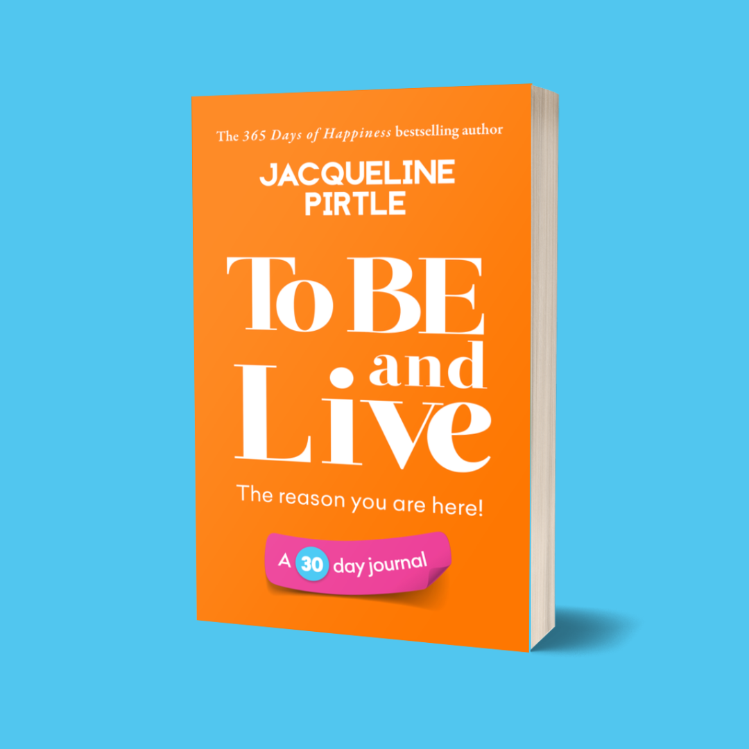 Cover of the book 'To BE And Live - The reason you are here!' by Jacqueline Pirtle, which is a 30-day journal workbook from the life-changing journal series.