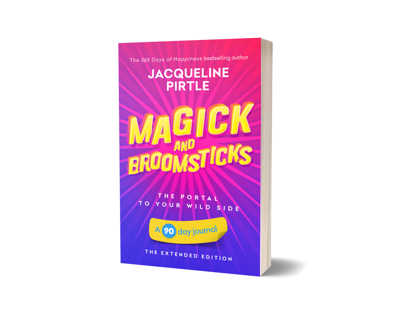 A cover image of the book titled 'Magick & Broomsticks – The Portal to Your Wild Side (90-Day Journal Workbook – Extended Edition)' by Jacqueline Pirtle. The cover has a vibrant design with pink and yellow accents, and it states the author as the #1 best-selling author.